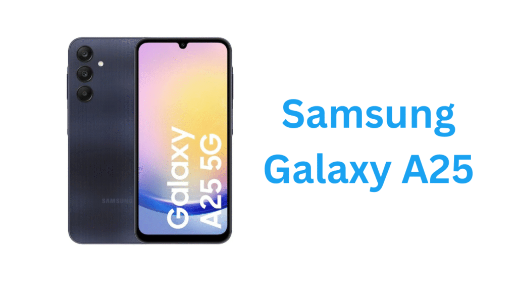 Samsung Galaxy A25 affordable smartphone with AMOLED screen.